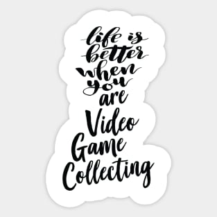 Life Is Better When You Are Video Game Collecting Sticker